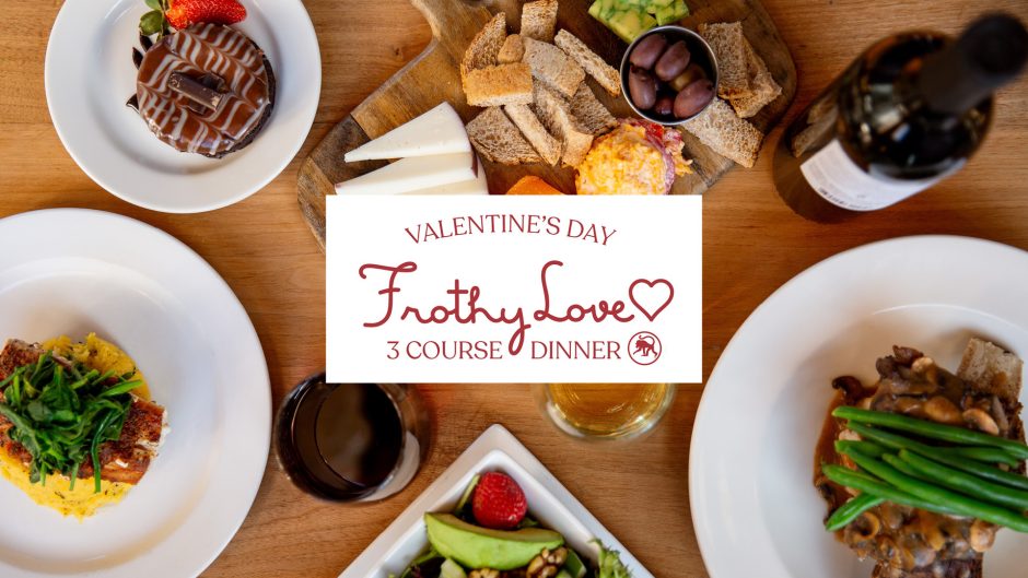 Frothy Love Valentine’s Day Dinners 2023