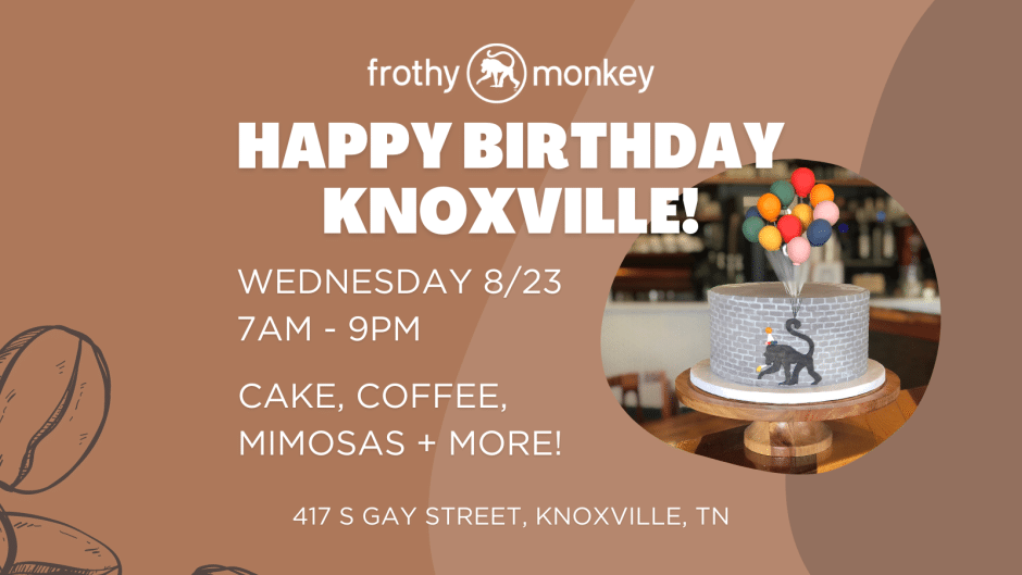 08/23/23 Frothy Monkey Knoxville’s First Birthday!